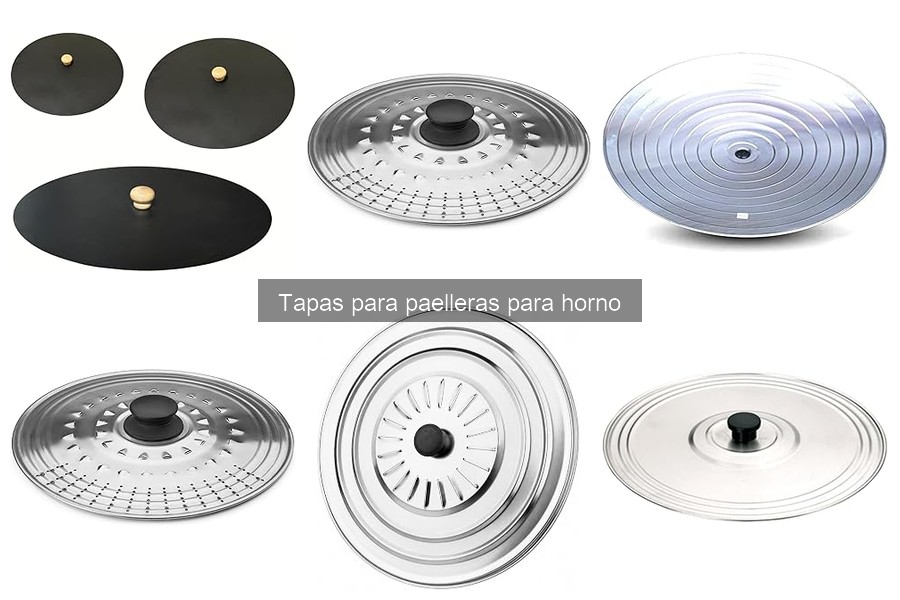 Materiales a Evitar en Tapas para Paelleras de Horno