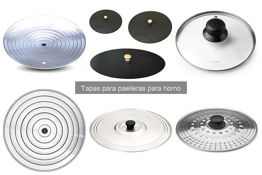 Preguntas Frecuentes sobre Tapas para Paelleras para Horno